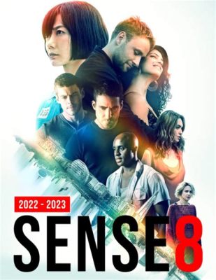  Sense8: Un Drame Scientifique Fantastique Explorant la Connexion Humaine à Travers le Monde!